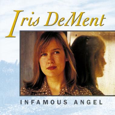 Iris DeMent -  Infamous Angel